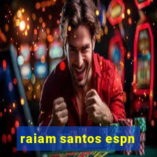 raiam santos espn